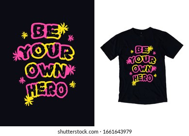 Be your own hero quotes inspirational t shirt design