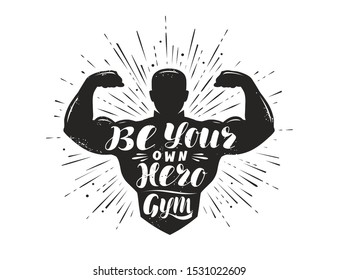 Be your own hero. Sport inspiring workout and gym motivation quote. Vector illustration