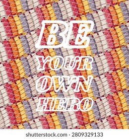 BE YOUR OWN HERO stock lettering artwork with crossed sinewave texture pattern and thick stroke mask