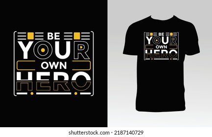 Be Your Own Hero T Shirt Design. 