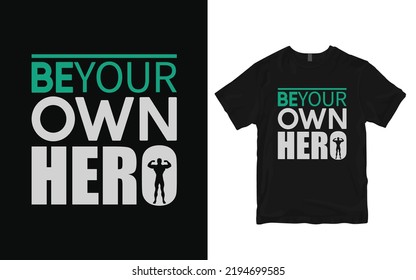 Be your own hero t shirt design