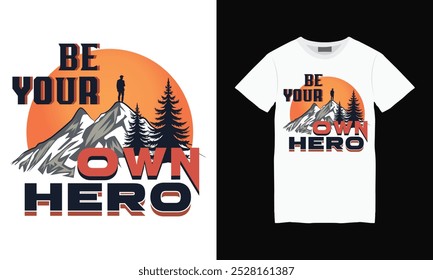 Be your own hero t shirt design, Creative clothing, Tee design, mountain e vector illustrations, print on demand