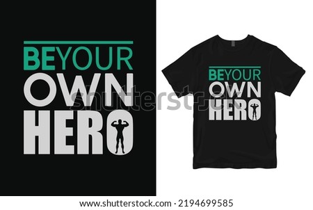 Be your own hero t shirt design