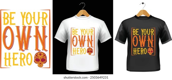 be your own hero t-shirt design template 