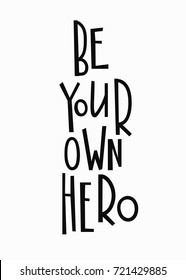 Be your own hero t-shirt quote feminist lettering. Calligraphy inspiration graphic design typography element. Hand written card. Simple vector sign. Protest against patriarchy sexism misogyny female