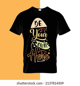 Be your own hero typography lettering for t shirt ready for print