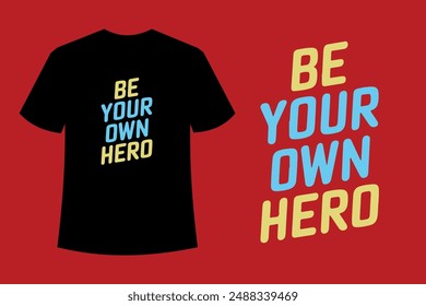 Be your own hero typography t shirt design vector illustration