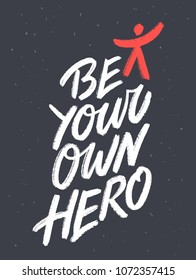 Be your own hero. Vector lettering.