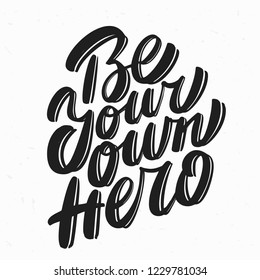 Be your own hero. Vector lettering.