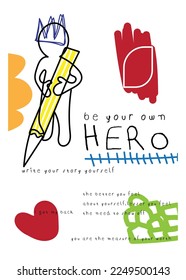 Be your own hero and write your story yourself poster art. Inspirational and motivational art.