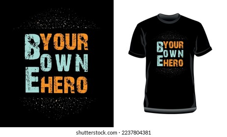 Be Your Own Hero-Motivational Typography T-Shirt Design, Inspirational Quotes for Typography T-Shirt.