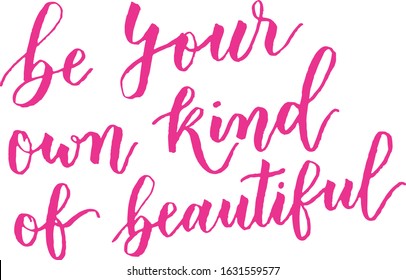 Be your own kind of beautiful handwritten quote calligraphy in pink. Hand lettering card