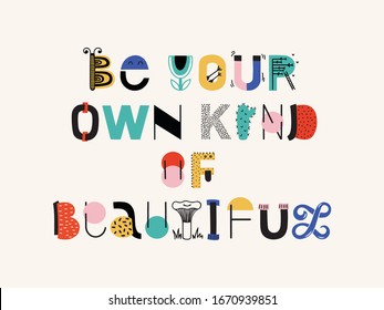 BE YOUR OWN KIND OF BEAUTIFUL. Kind quote. Typography motivational card. Vector poster with text phrase about kindness. . Colorful letters isolated on pink background.