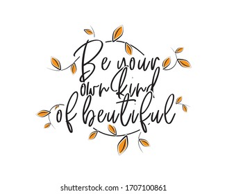 Be your own kind of beautiful, vector. Scandinavian minimalist wall art design. Wording design, lettering. Wall art, artwork, poster design. Inspirational, motivational life quote