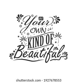 BE Your OWN KIND OF Beautiful Quotes Vector collection