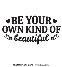 475 Be Your Own Kind Beautiful Images, Stock Photos & Vectors ...