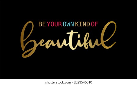 475 Be Your Own Kind Beautiful Images, Stock Photos & Vectors ...