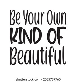 be your own kind of beautiful letter quote