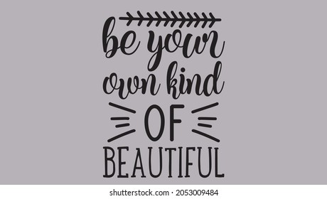 be your own kind of beautiful - typography design bathroom Quotes Svg