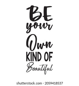 475 Be Your Own Kind Beautiful Images, Stock Photos & Vectors ...