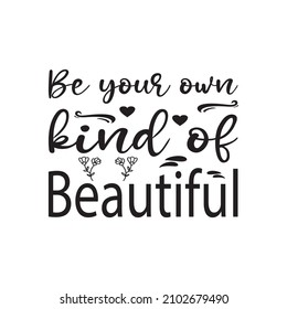 be your own kind of beautiful black letter quote