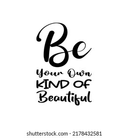 475 Be Your Own Kind Beautiful Images, Stock Photos & Vectors ...