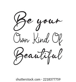 be your own kind of beautiful black letter quote