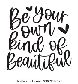 be your own kind of beautiful background inspirational positive quotes, motivational, typography, lettering design