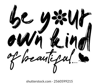 Be Your Own Kind Of Beautiful, Inspirational Quotes T shirt Design Graphic Vector	