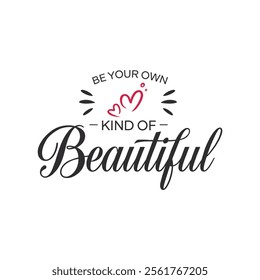 Be Your Own Kind of Beautiful - Inspirational Typography Design