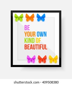 "Be your own kind of beautiful" phrase or quote. Vector eps 10 format.