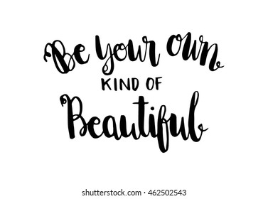 Be Your Own kind Of Beautiful. Woman Quote.Hand Lettered Quote. Inspirational Wall Art. Modern Calligraphy