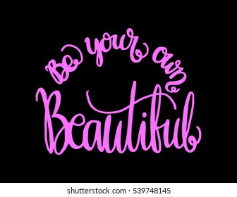 Be Your Own Kind Of Beautiful. Hand Lettered Quote. Modern Calligraphy