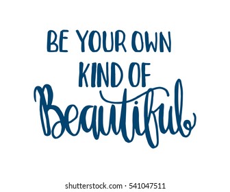 475 Be Your Own Kind Beautiful Images, Stock Photos & Vectors ...