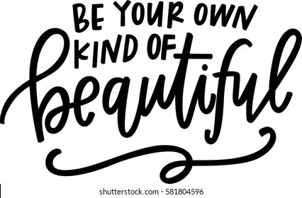 Be your own kind of beautiful