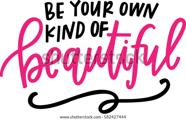 Be Your Own Kind Beautiful Stock Vector (Royalty Free) 582427444 ...