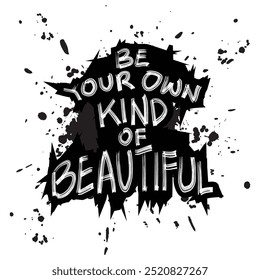 Be your own kind of beauty. Inspirational quote. Hand drawn lettering.