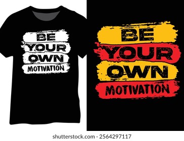 Be Your Own Motivation, Motivational Quote Design.