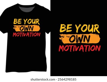 Be Your Own Motivation, Motivational Quote Typography Design.