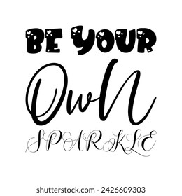 be your own sparkle black letters quote