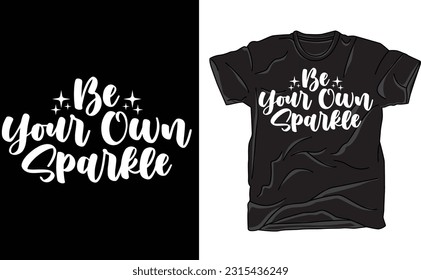 Be Your Own Sparkle, Positivity T-Shirt, Self Love T-Shirt, Sparkle T-Shirt, Sparkle Tee, Inspirational Tee, Happy T-Shirt, Gift for Friend