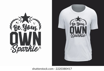 Be your Own Sparkle T-shirt Design