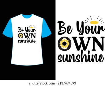 be your own sunshine t shirt design.