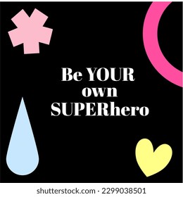 be your own superhero self-love Motivational self-esteem quote illustration, lettering, typography. Encouraging message, phrase t-shirt print, eps