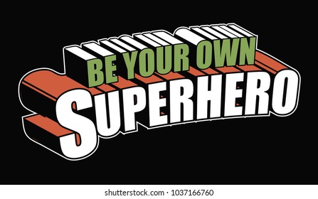 Be your own superhero written in comic book style. In pop art colors. EPS10 vector illustration.