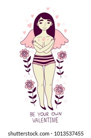 Be your own Valentine. Inspiring illustration of a girl and flowers.