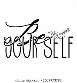 Be Your Self  Inspirational Motivational T-Shirt Design
