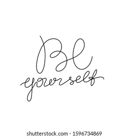 Be your self, lettering phrase, continuous line drawing, design element for poster, banner, card, print for clothes, emblem or logo design, one single line, isolated vector illustration.