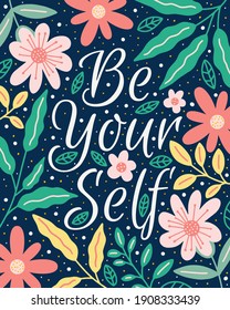 be your self positive hand drawing quotes framed in colorful foliage and blooming flower background