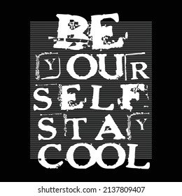 be your self stay cool design typography vector illustration for print